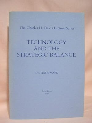 TECHNOLOGY AND THE STRATEGIC BALANCE: THE CHARLES H. DAVIS LECTURE SERIES; SECOND ANNUAL LECTURE,...