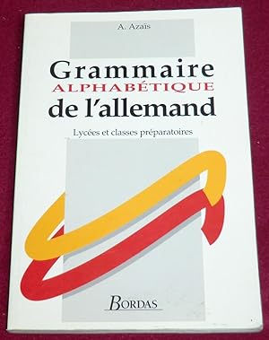 Image du vendeur pour GRAMMAIRE ALPHABETIQUE DE L'ALLEMAND - Lyces et classes prparatoires mis en vente par LE BOUQUINISTE