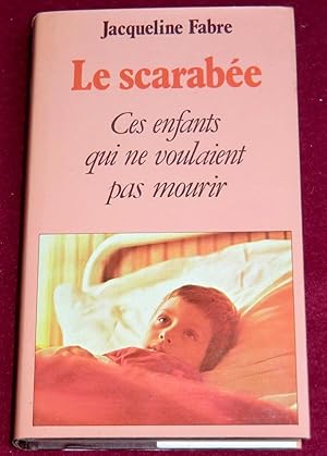 Immagine del venditore per LE SCARABEE - Ces enfants qui ne veulent pas mourir - Rcit venduto da LE BOUQUINISTE