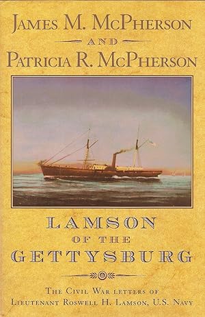 Seller image for LAMSON OF THE GETTYSBURG. THE CIVIL WAR LETTERS OF LIEUTENANT ROSWELL H. LAMSON, U. S. NAVY. for sale by Legacy Books