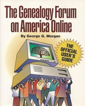 The Genealogy Forum on America Online: The Official User's Guide