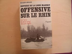 Image du vendeur pour HISTOIRE DE LA LIGNE MAGINOT OFFENSIVE SUR LE RHIN mis en vente par Le temps retrouv