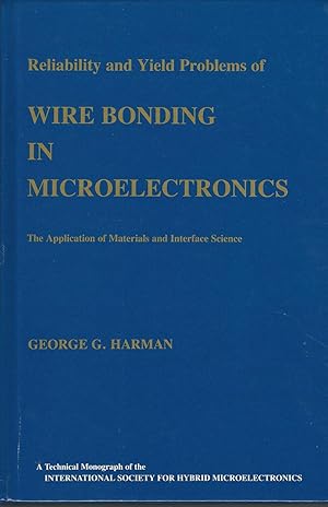 Reliability and Yield Problems of Wire Bonding in Microelectronics the Application of Materials a...