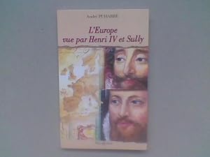 L'Europe vue par Henri IV et Sully d'après le "Grand Dessein" des Economies Royales, avec de larg...