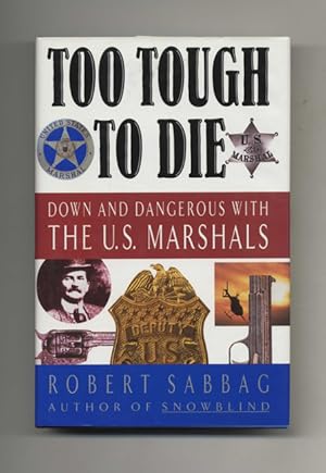 Bild des Verkufers fr Too Tough To Die: Down and Dangerous With the U.S. Marshals - 1st Edition/1st Printing zum Verkauf von Books Tell You Why  -  ABAA/ILAB