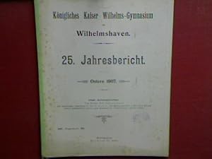 Imagen del vendedor de Schulnachrichten - 25. Jahresbericht ber das Knigliche Kaiser Wilhlems-Gymnasium zu Wilhelmshaven Ostern 1907 (Progr.Nr. 393) a la venta por books4less (Versandantiquariat Petra Gros GmbH & Co. KG)