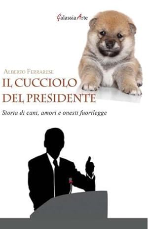 Seller image for Il Cucciolo del Presidente. Storie di Cani, Amori e Onesti Fuorilegge for sale by Libro Co. Italia Srl