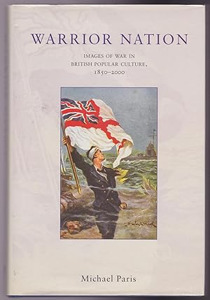 Image du vendeur pour Warrior Nation: Images of War in British Popular Culture, 1850-2000 mis en vente par Pam's Fine Books