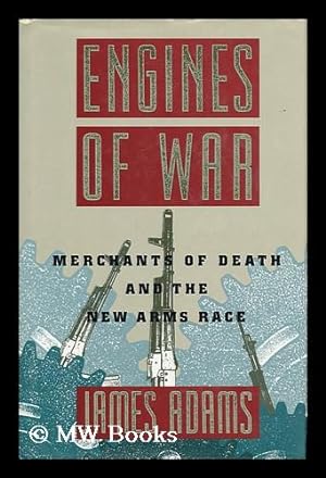 Bild des Verkufers fr Engines of War : Merchants of Death and the New Arms Race zum Verkauf von MW Books Ltd.