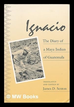 Seller image for Ignacio : the Diary of a Maya Indian of Guatemala for sale by MW Books Ltd.