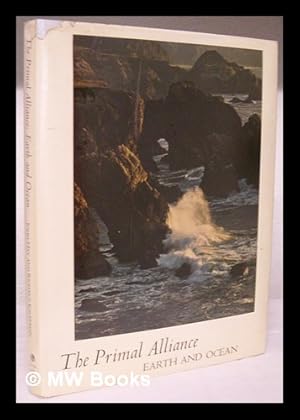 Bild des Verkufers fr The Primal Alliance: Earth and Ocean. Lines from the Atlantic Shore, by John Hay. Photos. of the Big Sur Coast by Richard Kauffman. Foreword by David R. Brower. Edited by Kenneth Brower - [Uniform Title: Atlantic Shore. Selections] zum Verkauf von MW Books Ltd.
