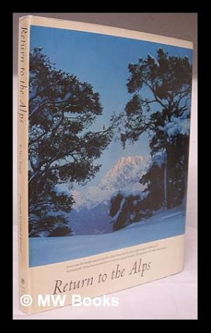 Seller image for Return to the Alps. Photos. by Gerhard Klammet. Edited, with a Foreword and Selections from Alpine Literature, by David R. Brower for sale by MW Books Ltd.