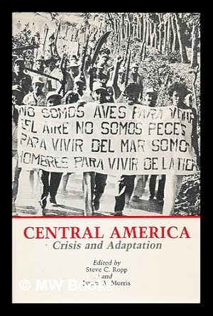 Seller image for Central America : Crisis and Adaptation / Edited by Steve C. Ropp and James A. Morris for sale by MW Books Ltd.