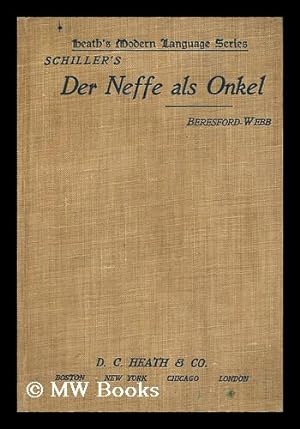 Image du vendeur pour Der Neffe Als Onkel : Translated and Adapted from the French of Picard / by Friedrich Von Schiller, Edited with Notes and Vocabulary by H. S. Beresford-Webb mis en vente par MW Books Ltd.