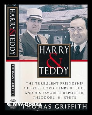 Imagen del vendedor de Harry and Teddy : the Turbulent Friendship of Press Lord Henry R. Luce and His Favorite Reporter a la venta por MW Books