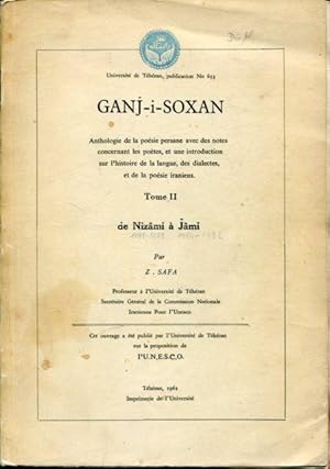 Imagen del vendedor de Ganj-i-Soxan. Anthologie de La poesie persane avec des notes concernant les poetes et une introduction sur l`histoire de La langue des dialectes, et de La poesie iraniens. Tome II: de Nizami a Jami. a la venta por Antiquariat am Flughafen