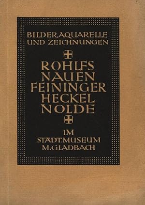 Imagen del vendedor de Bilder, Aquarelle und Zeichnungen. Rohlfs, Nauen, Feininger, Heckel, Nolde. Im Stdtsichen Museum M. Gladbach [Mnchengladbach]. a la venta por Stader Kunst-Buch-Kabinett ILAB