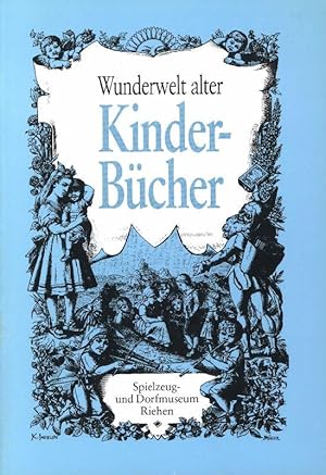 Wunderwelt alter Kinderbücher. Ausstellung 28. April bis 29. September 1985,