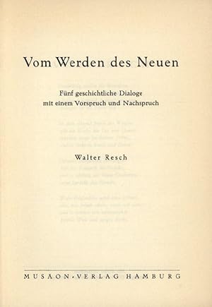 Vom Werden des Neuen, Fünf geschichtliche Dialoge mit einem Vorspruch und Nachspruch.