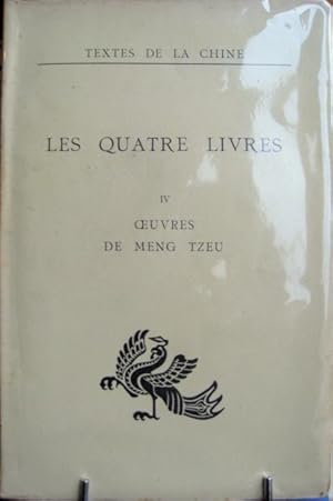 Imagen del vendedor de Les Quatre Livres, IV : Oeuvres de Meng Tzeu a la venta por Le Chemin des philosophes