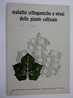 "MALATTIE CRITTOGAMICHE E VIROSI DELLE PIANTE COLTIVATE Curato da E. Castellani, Tavole di U. TOSCO"