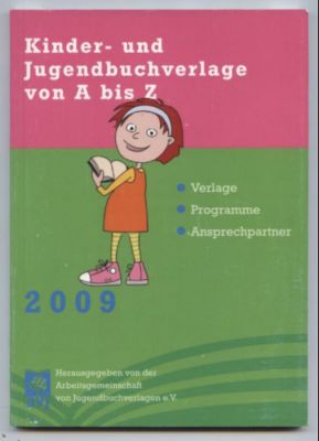 Bild des Verkufers fr Kinder- und Jugendbuchverlage von A bis Z 2009. Verlage, Programme, Ansprechpartner. zum Verkauf von Leonardu