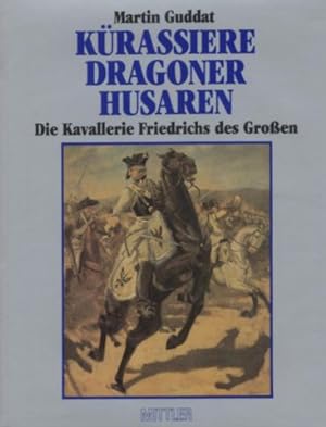 Bild des Verkufers fr Krassiere - Dragoner - Husaren. Die Kavallerie Friedrichs des Groen. zum Verkauf von Leonardu