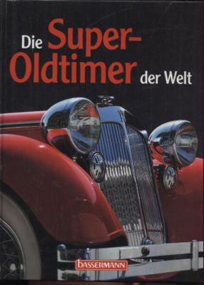 Bild des Verkufers fr Die Super-Oldtimer der Welt. Text/Bildband. zum Verkauf von Leonardu
