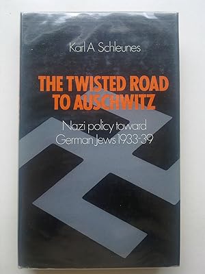 The Twisted Road To Auschwitz - Nazi Policy Toward German Jews 1933-39