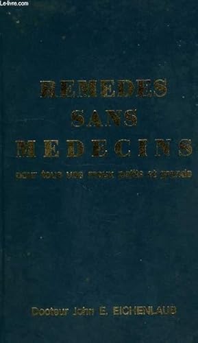 Seller image for REMEDES SANS MEDECINS, POUR TOUS VOS MAUX PETITS ET GRANDS for sale by Le-Livre