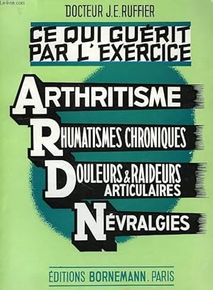 Imagen del vendedor de CE QUI GUERIT PAR L'EXERCICE, II, ARTHRITISME, RHUMATISMES CHRONIQUES, DOULEURS ET RAIDEURS ARTICULAIRES, NEVRALGIES a la venta por Le-Livre