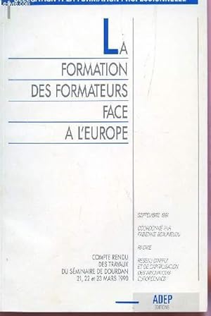 Imagen del vendedor de LA FORMATION DES FORMATEURS FACE A L'EUROPE - COMPTE RENDU DES TRAVAUX DU SEMINAIRE DE DOURDAN 21, 22 ET 23 MARS 1990 - COLLECTION DELEGATION A LA FORMATION PROFESSIONNELLE. a la venta por Le-Livre