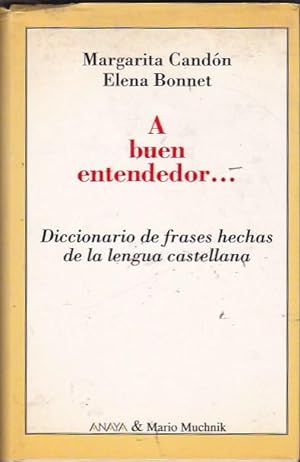 Imagen del vendedor de A buen entendedor. Diccionario de frases hechas de la lengua castellana a la venta por LIBRERA GULLIVER