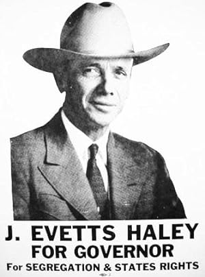 J. Evetts Haley / For Governor / For Segregation & States Rights