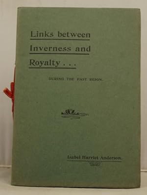 Imagen del vendedor de Links between Inverness & Royalty during the past reign a la venta por Leakey's Bookshop Ltd.
