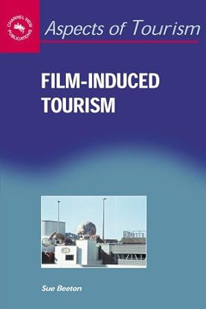 Film-Induced Tourism.; (Aspects of Tourism, 25.)