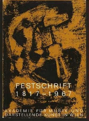 Festschrift 1817 - 1967. Akademie Fur Musik Und Darstellende Kunst in Wien