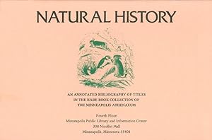 Image du vendeur pour Natural History : An Annotated Bibliography of Titles in the Rare Book Collection of the Minneapolis Athenaeum mis en vente par The Haunted Bookshop, LLC