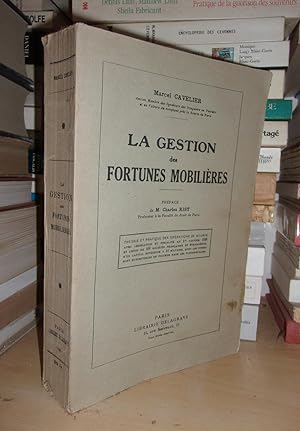 LA GESTION DES FORTUNES MOBILIERES : Préface De M. Charles Rist, Théorie et Pratique Des Opératio...