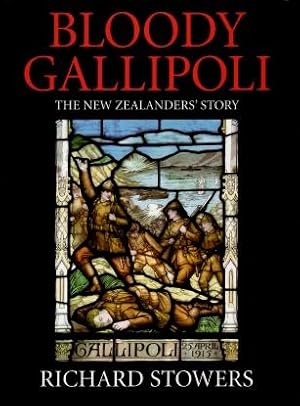 Bloody Gallipoli : The New Zealanders' Story