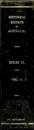 Historical Records of Australia, Series III, Despatches and Papers Relating to the Settlement of ...