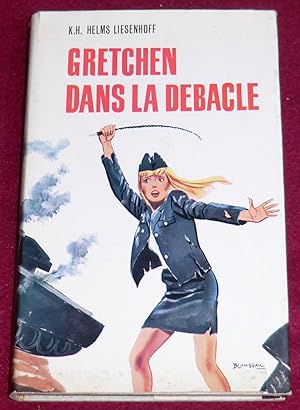 Seller image for GRETCHEN DANS LA DEBACLE for sale by LE BOUQUINISTE