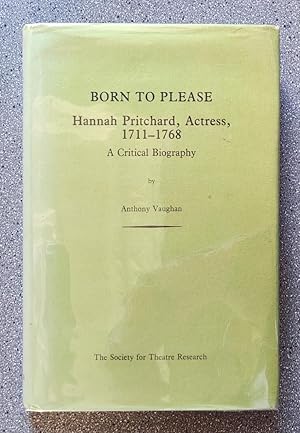 Seller image for Born to Please: Hannah Pritchard, Actress, 1711-1768 for sale by Books on the Square