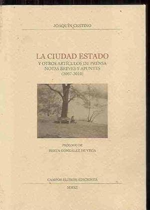 Seller image for CIUDAD ESTADO Y OTROS ARTICULOS DE PRENSA, NOTAS BREVES Y APUNTES - LA (2007-2010) for sale by Desvn del Libro / Desvan del Libro, SL
