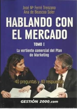 Seller image for Hablando con el mercado. Tomo I. La vertiente comercial del plan de marketing for sale by Librera Cajn Desastre