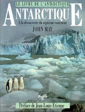 Seller image for Le Livre de l'Antarctique : A la dcouverte du septime continent for sale by librairie philippe arnaiz