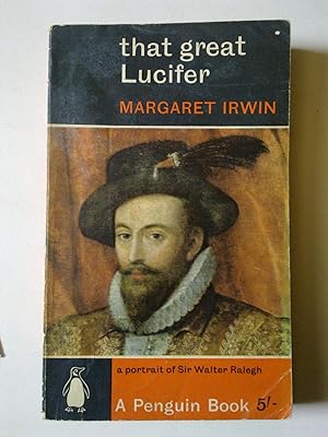 That Great Lucifer - A Portrait Of Sir Walter Ralegh