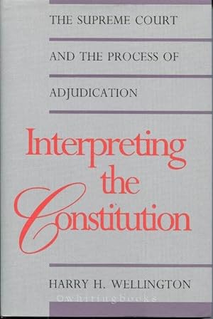 Immagine del venditore per Interpreting the Constitution the Supreme Court and the Process of Adjudication: The Supreme Court and the Process of Adjudication venduto da Whiting Books