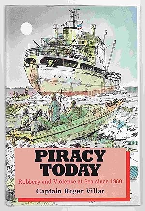 Image du vendeur pour Piracy Today Robbery and Violence At Sea Since 1980 mis en vente par Riverwash Books (IOBA)