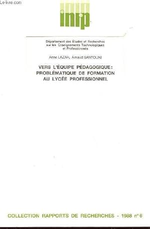 Bild des Verkufers fr VERS L'EQUIPE PEDAGOGIQUE : PROBLEMATIQUE DE FORMATION AU LYCEE PROFESSIONN EL / COLLECTION RAPPORTS DE RECHERCHE - 1988 - N6. zum Verkauf von Le-Livre